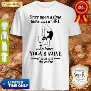 Once Upon A Time There Was A Girl Who Really Loves Yoga And Wine Shirt
