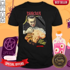 Funny Hammer Horror Dracula Don’t Dare See It Alone Shirt