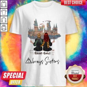 Nice Harry Poster Chloe Carol Always Sisters Shirt
