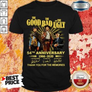 The Good The Bad And The Ugly 54th Anniversary 1966 2020 Thank You For The Memories Signatures Shirt