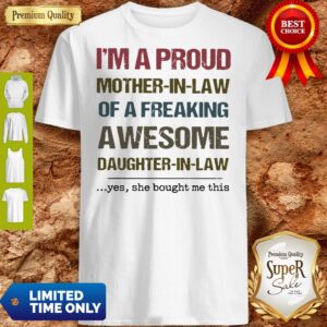 Pretty I’m A Proud Mother In Law Of A Freaking Awesome Daughter In Law Shirt