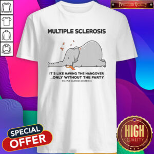 Elephant Multiple Sclerosis It’s Like Having The Hangover Only Without The Party Shirt