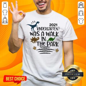 Dinosaur Kindergarten Was A Walk In The Park 2021 Shirt