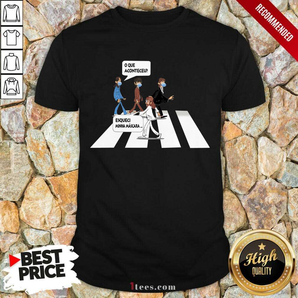 Walker O Que Aconteceu Esqueci Minha Máscara Shirt