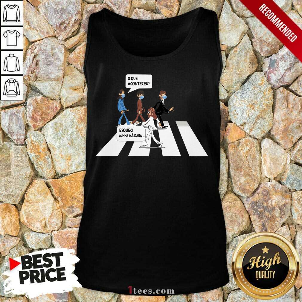 Walker O Que Aconteceu Esqueci Minha Máscara Shirt