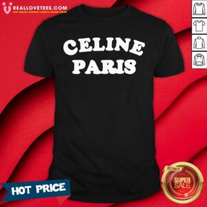 Awesome Celine Paris Shirt