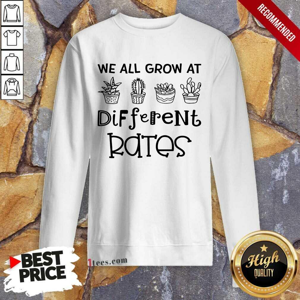 We All Grow At Different Rates Shirt