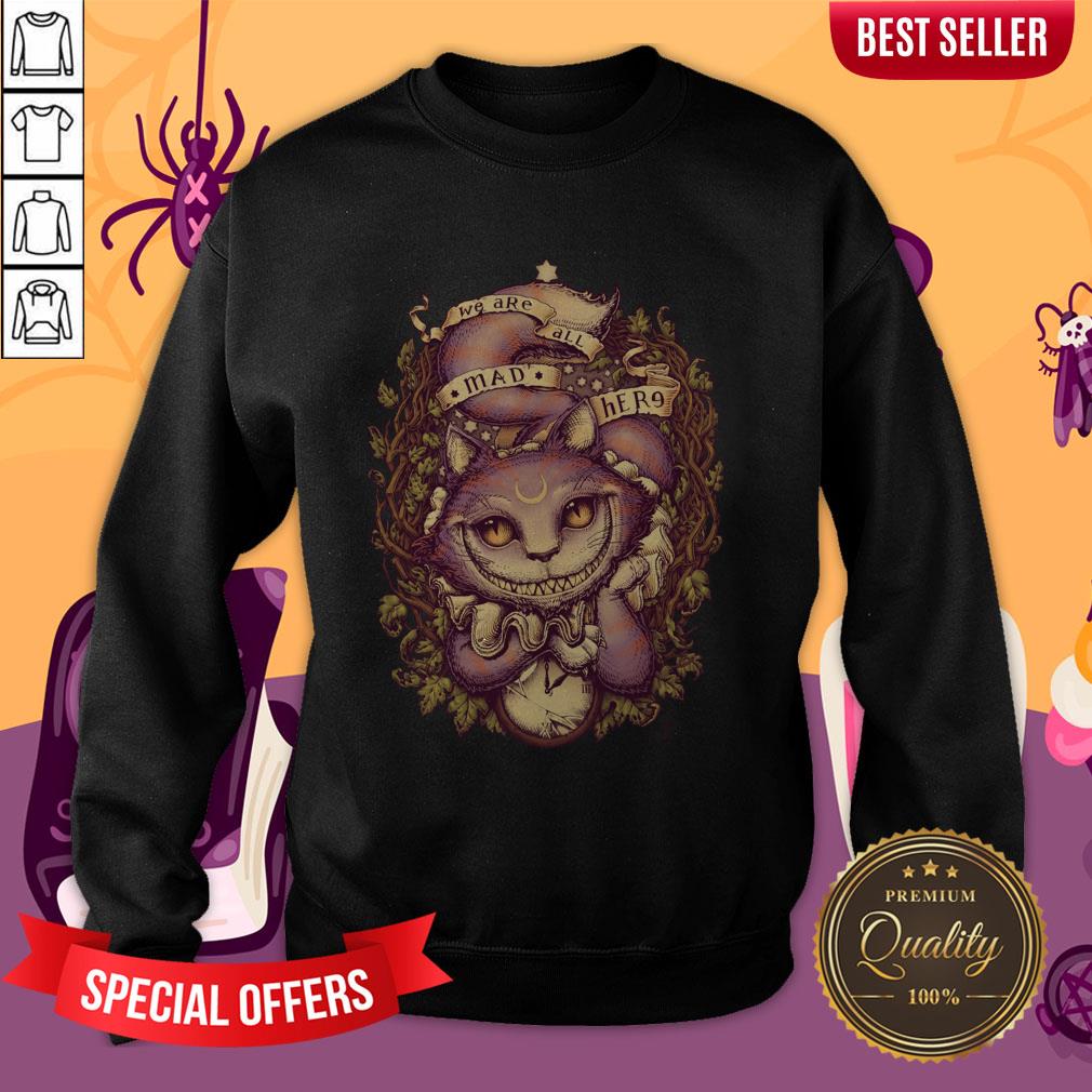 We Are All MAD Here Cheshire Cat Halloween Shirt