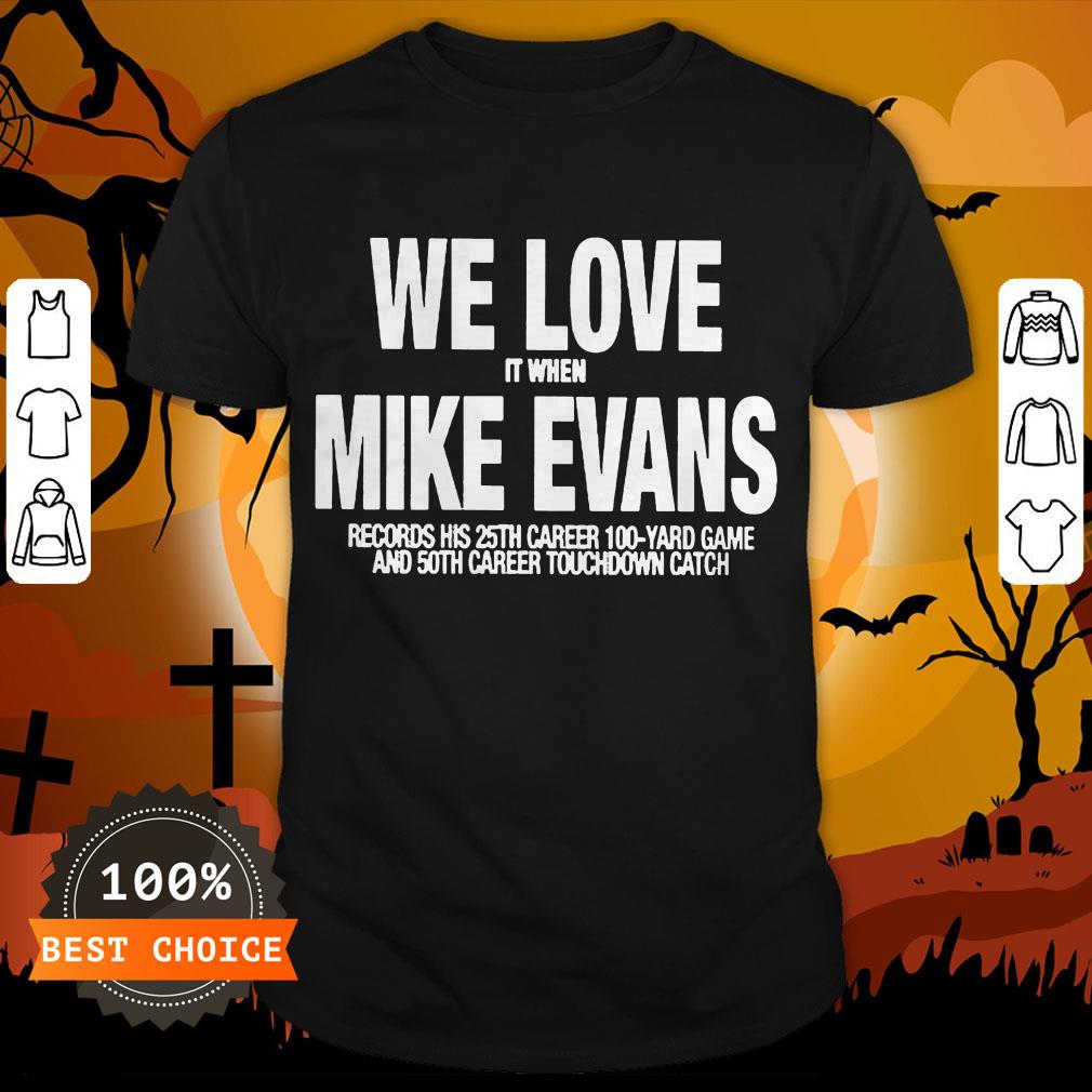 We Love It When Mike Evans Unisex Shirt