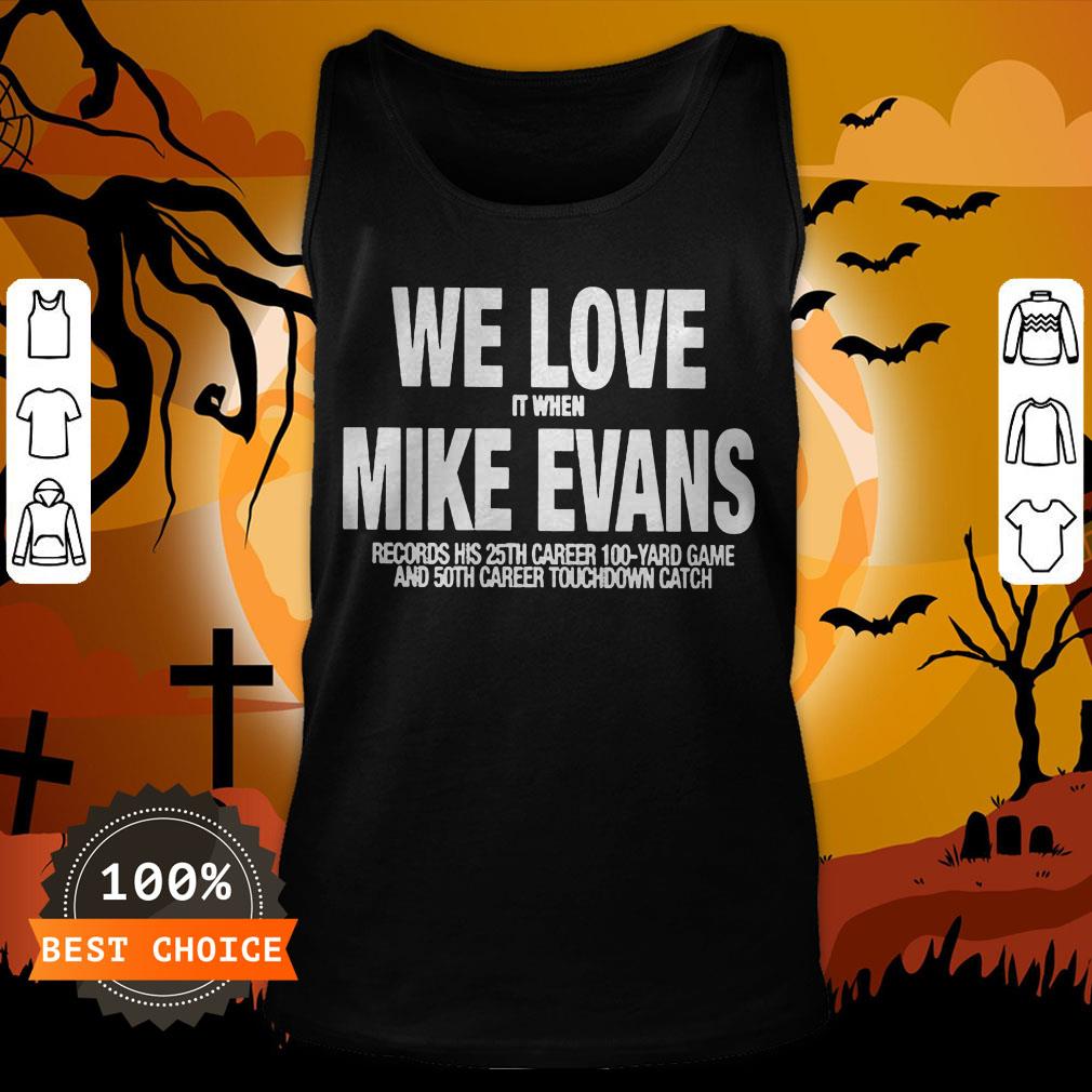 We Love It When Mike Evans Unisex Shirt