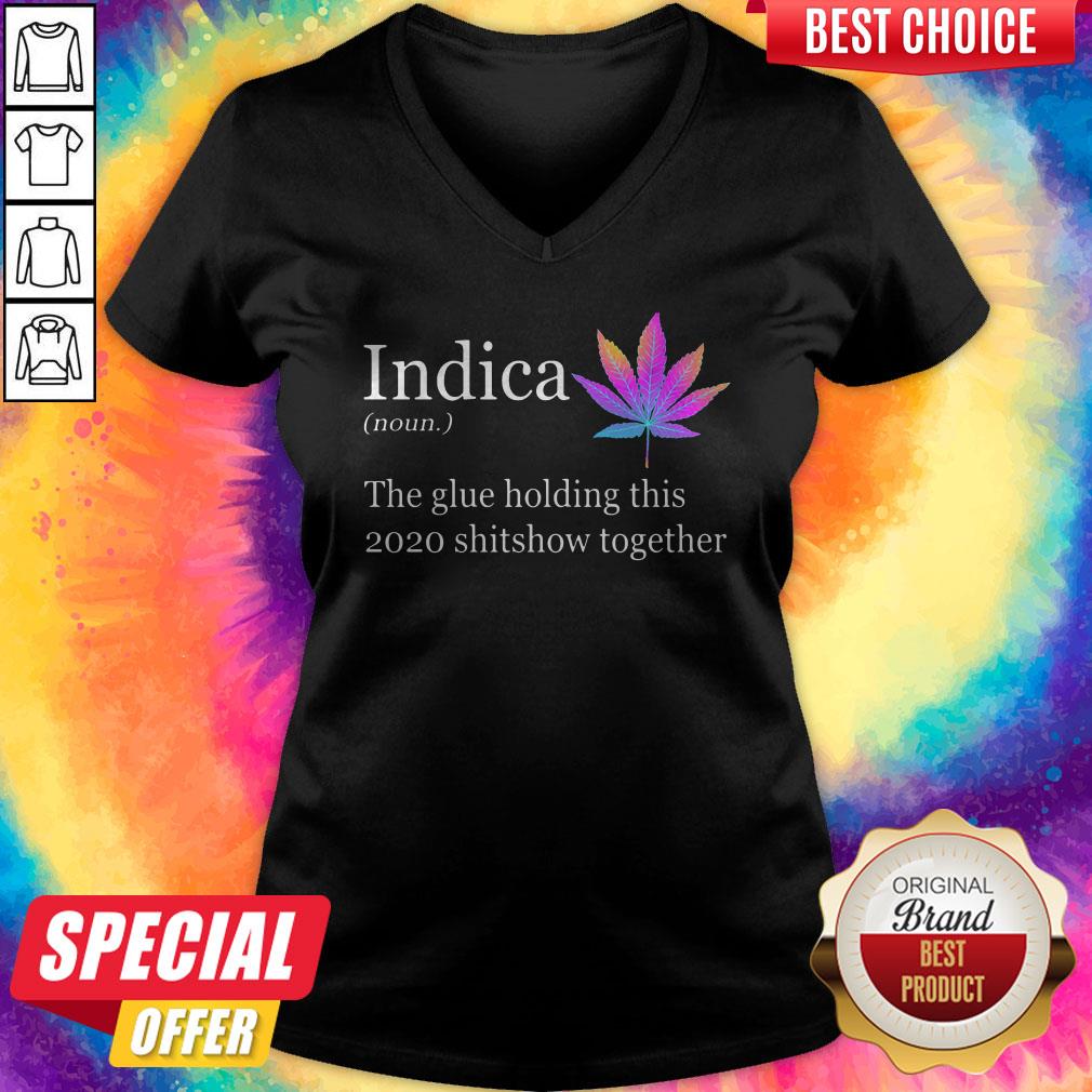Weed Indica The Glue Holding This Shitshow Together Shirt