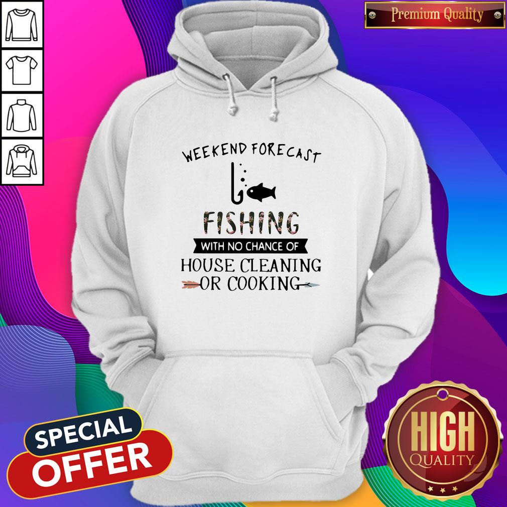 weekend-forecast-fishing-with-no-chance-of-house-cleaning-or-cooking-flower-hoodie.jpg