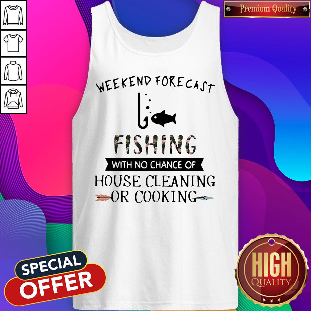 weekend-forecast-fishing-with-no-chance-of-house-cleaning-or-cooking-flower-tank-top.jpg