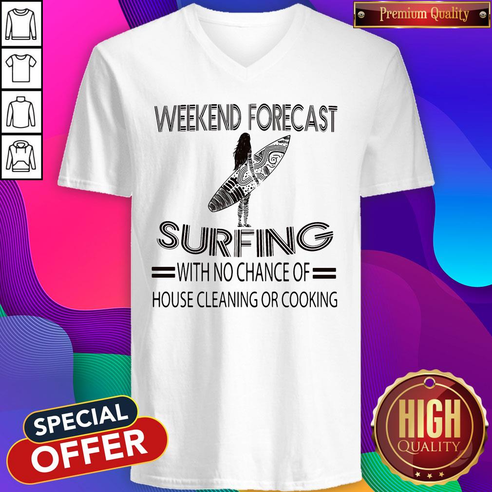 Weekend Forecast Surfing With No Chance Of House Cleaning Or Cooking Shirt