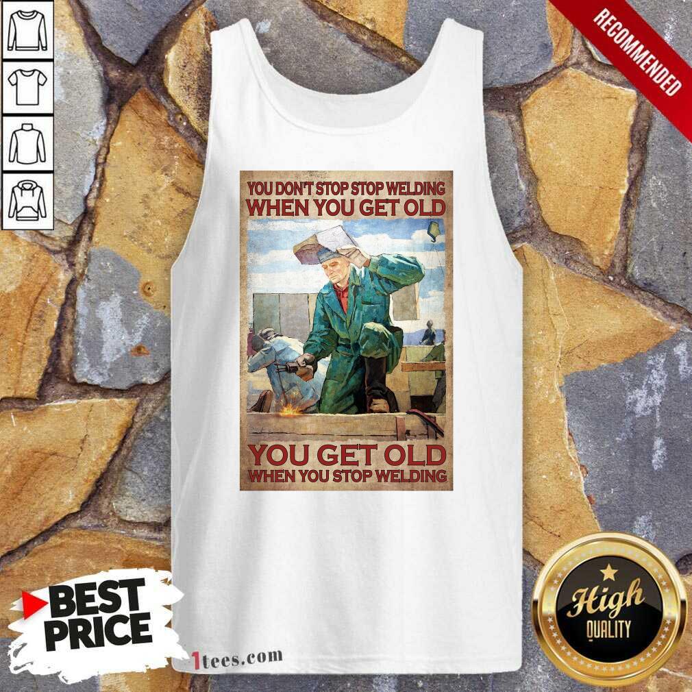 Welding When You Get Old Poster Shirt