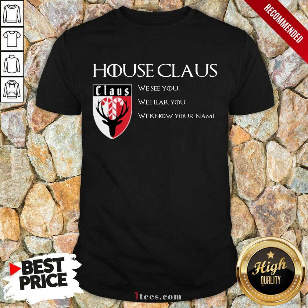 Well House Claus We See You Hear You Know Your Name Shirt