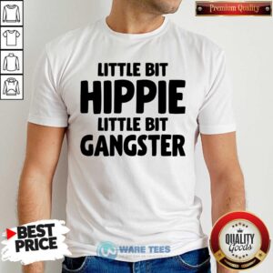 Pretty Little Bit Hippie Little Bit Gangster Shirt