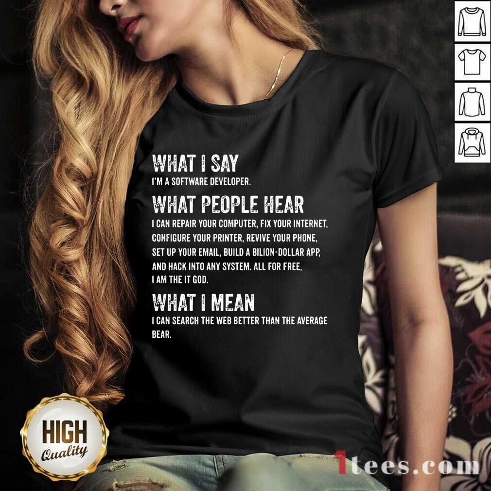 What I Say What People Hear Shirt