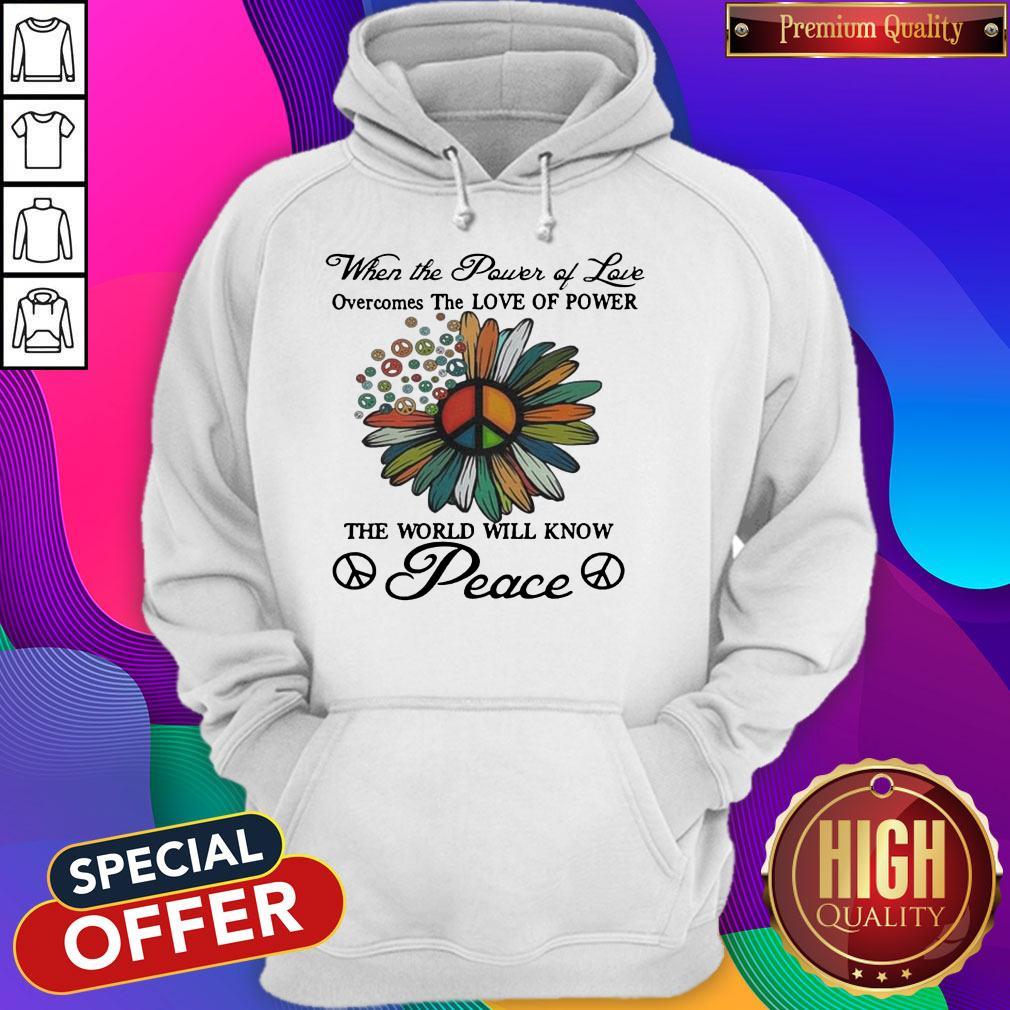 when-the-power-of-love-overcomes-the-love-of-power-the-world-will-know-peace-flowers-shirtshirt-5.jpg