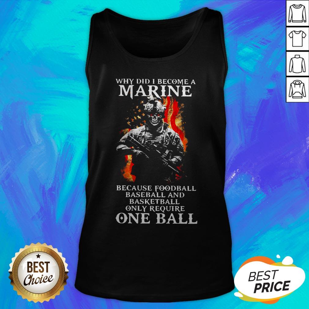 why-did-i-become-a-marine-because-foodball-baseball-and-basketball-only-require-one-ball-tank-top.jpg