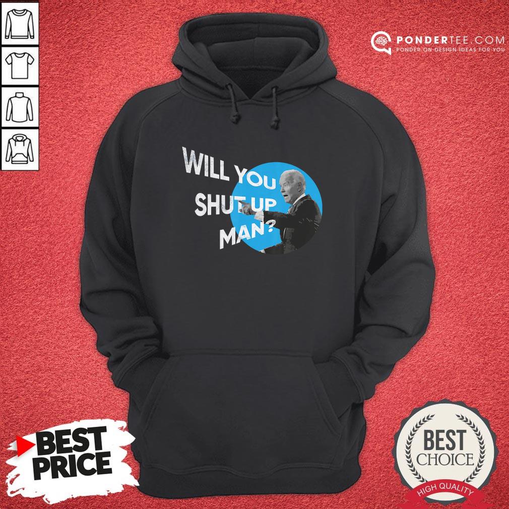 Will You Shut Up Man Funny Presidential Debate Shirt