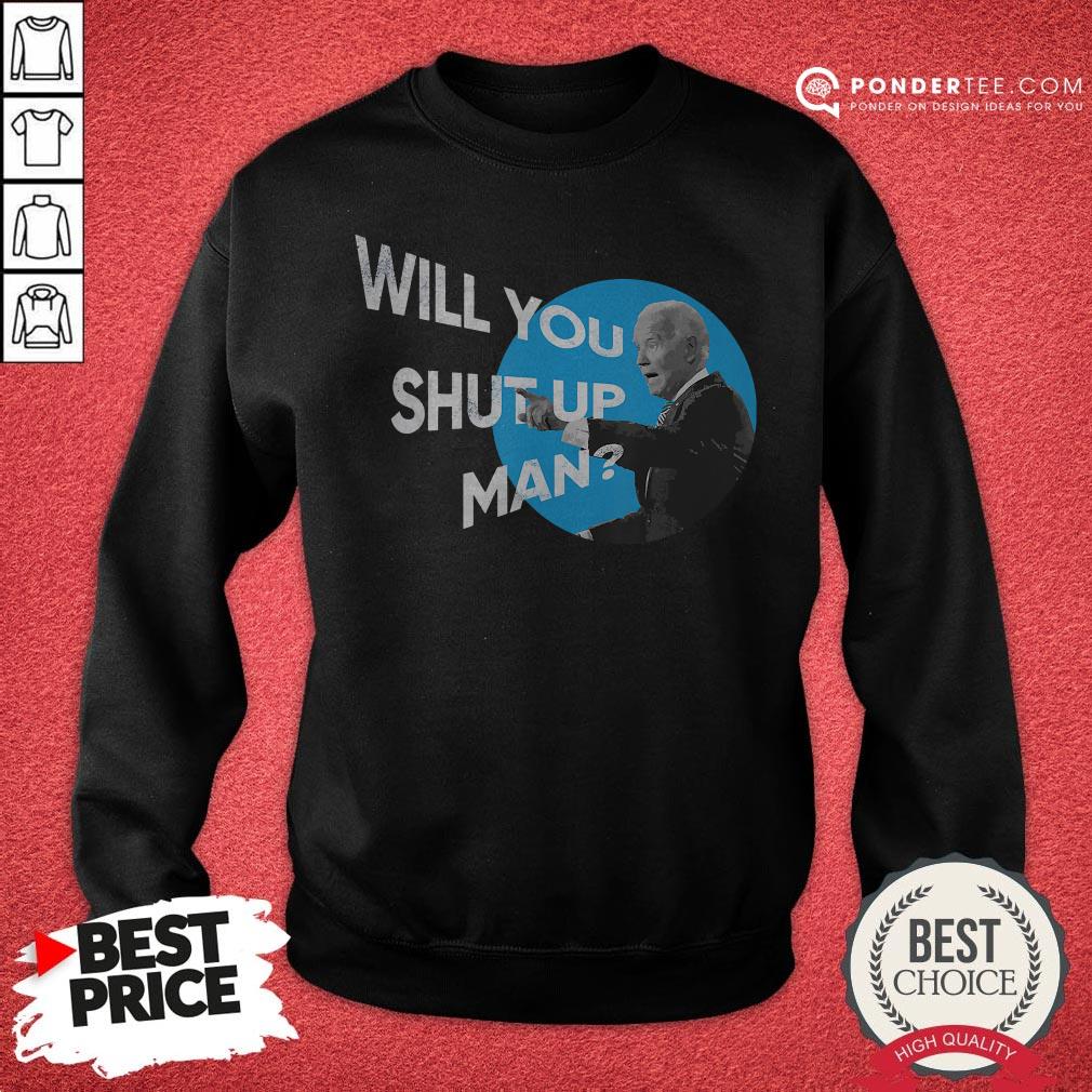 Will You Shut Up Man Funny Presidential Debate Shirt