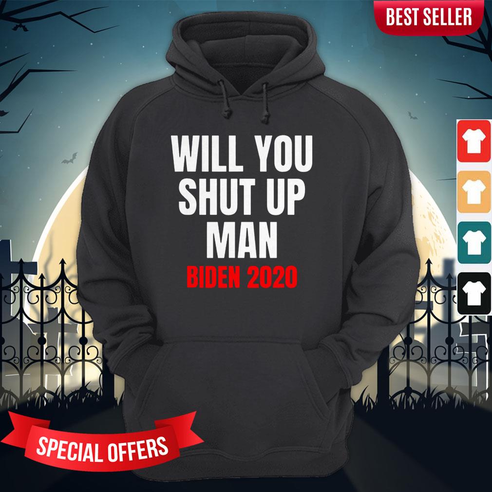 Will You Shut Up Man Trump Biden 2020 Shirt