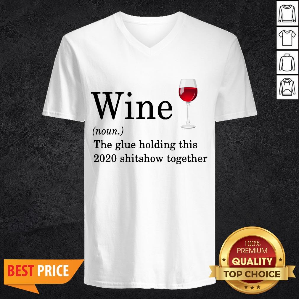 Wine The Glue Holding This 2020 Shitshow Together Shirt