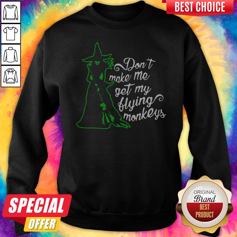 Witch Don't Make Me Get My Flying Monkeys Shirt