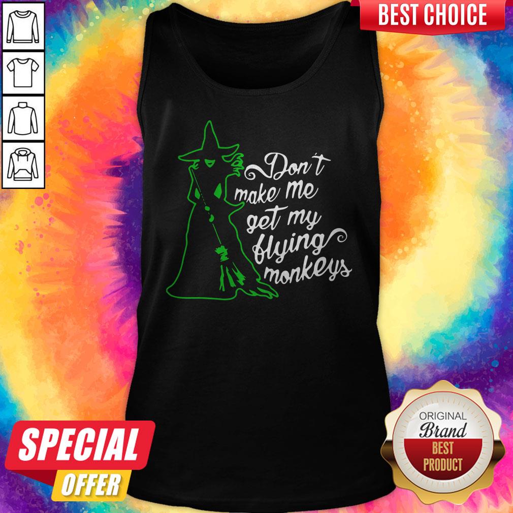 Witch Don't Make Me Get My Flying Monkeys Shirt