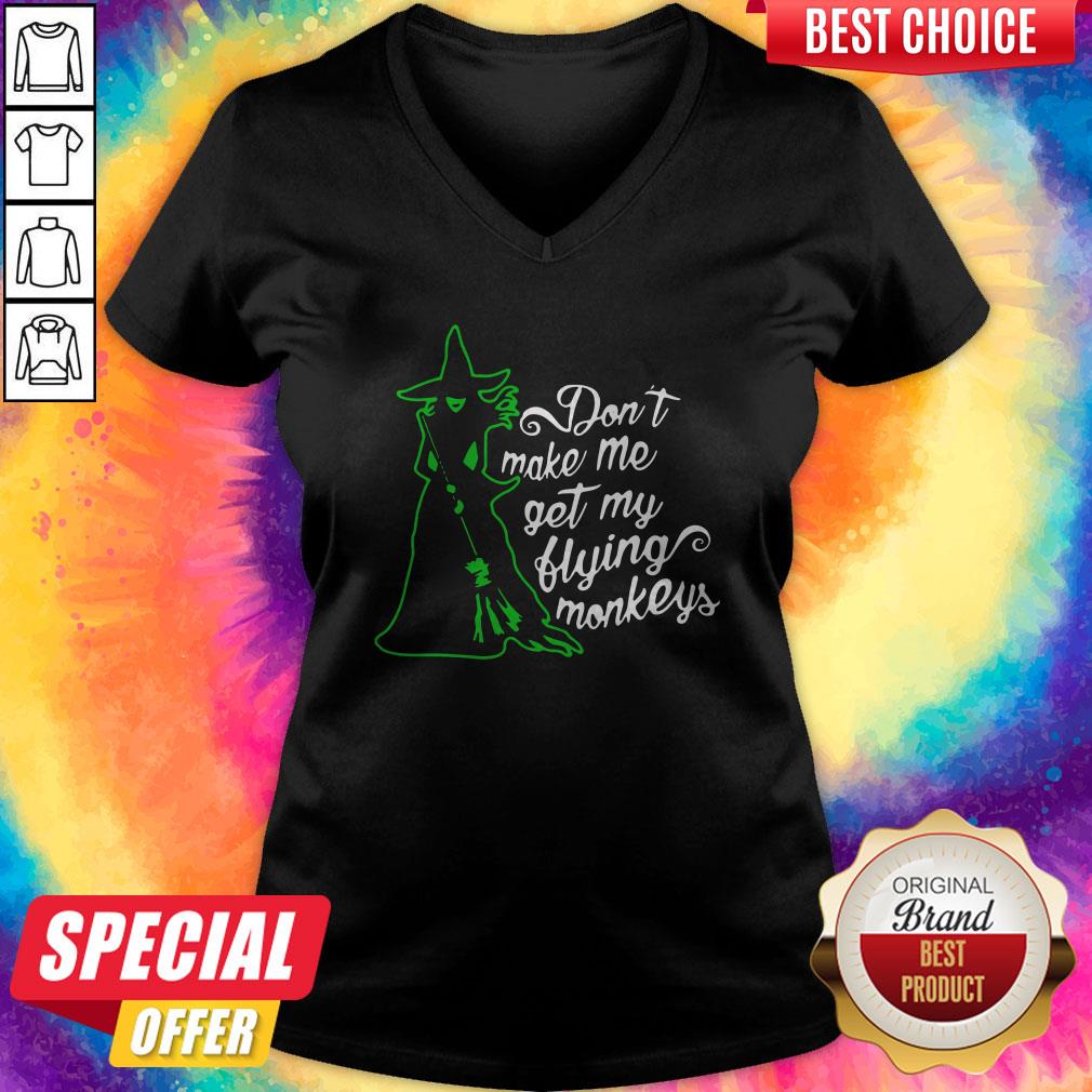 Witch Don't Make Me Get My Flying Monkeys Shirt