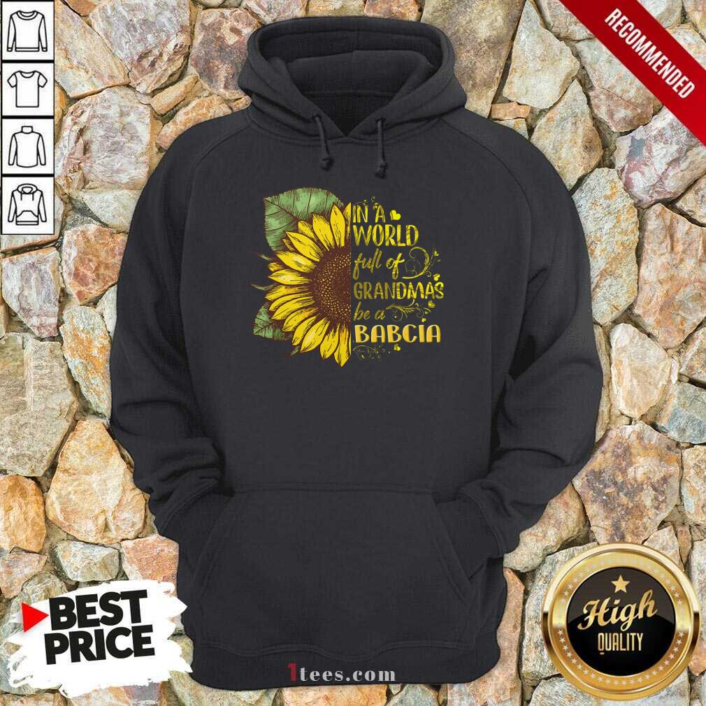 World Full Of Grandmas Be A Babcia Shirt