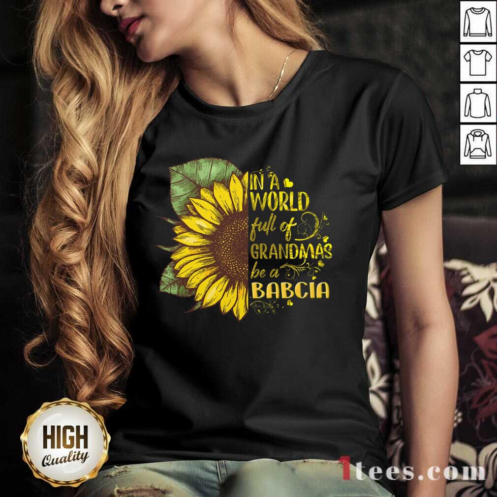 World Full Of Grandmas Be A Babcia Shirt