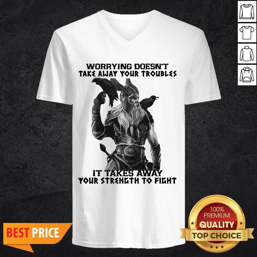 worrying-doesnt-take-away-your-troubles-it-takes-away-your-strength-to-fight-v-neck.jpg