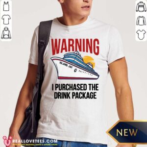 Official Warning I Purchased The Drink Package Shirt