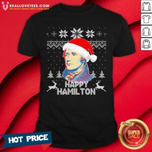 Sweet Happy Hamilton Santa Ugly Christmas Shirt