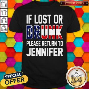 Top If Lost Or Drunk Please Return To Jennifer Shirt