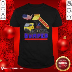 Nice President Trump Dumped Politics In America Shirt