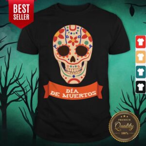 Sugar Dead Dia De Muertos Shirt