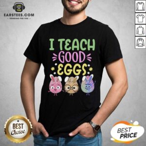 Hot I Teach Good Eggs Terrific 45 Shirt