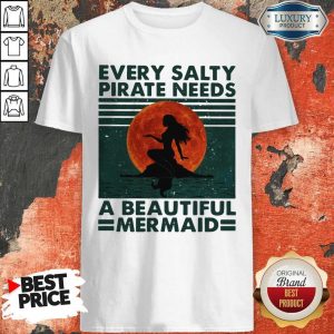 Every Salty Pirate Needs A Beautiful Mermaid Vintage Shirt