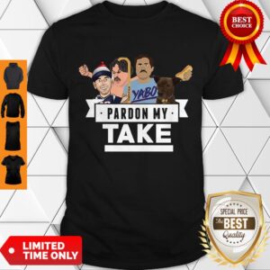 Good Pardon My Take Yabo Shirt