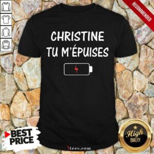 Christine Tu M'épuises Shirt
