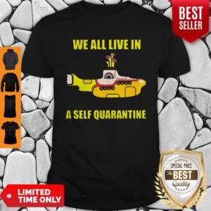 Official We All Live In A Self Quarantine Coronavirus Shirt