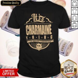 Top It's A Charmaine Thing You Wouldn't Understand Shirt