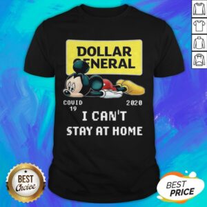 Mickey Mouse Dollar General Covid 19 2020 I Can’t Stay At Home Shirt