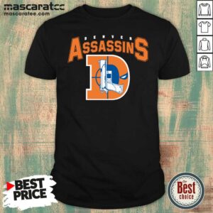 Good Denver Assassins Shirt