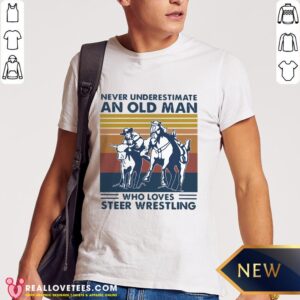 Pro Never Underestimate An Old Man Who Loves Steer Wrestling Shirt