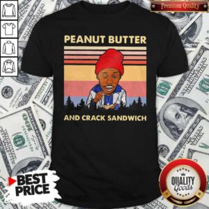 Official Peanut Butter And Crack Sandwich Vintage Shirt