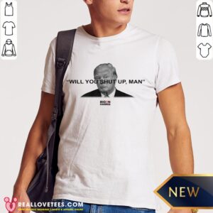 Trump Will You Shut Up Joe Biden Shirt